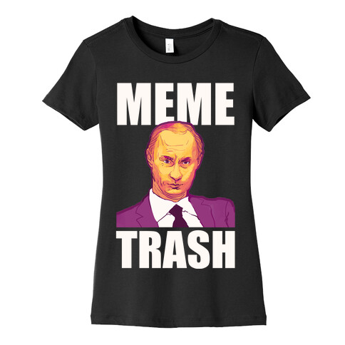 Meme Trash Vladimir Putin Womens T-Shirt