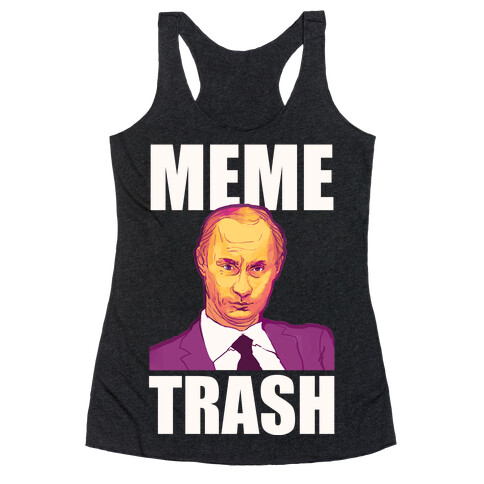 Meme Trash Vladimir Putin Racerback Tank Top