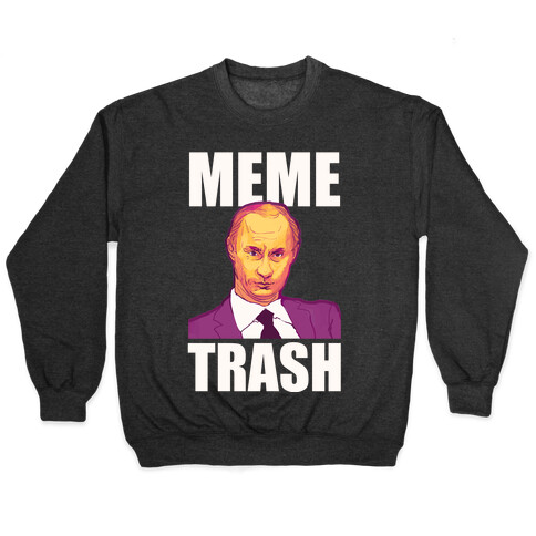 Meme Trash Vladimir Putin Pullover