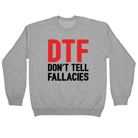 DTF (Don't Tell Fallacies) Pullover