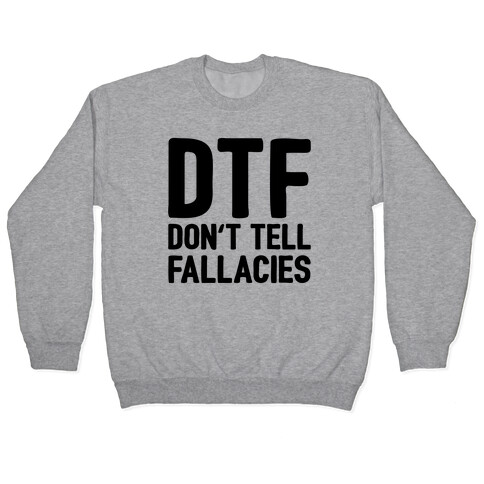 DTF (Don't Tell Fallacies) Pullover