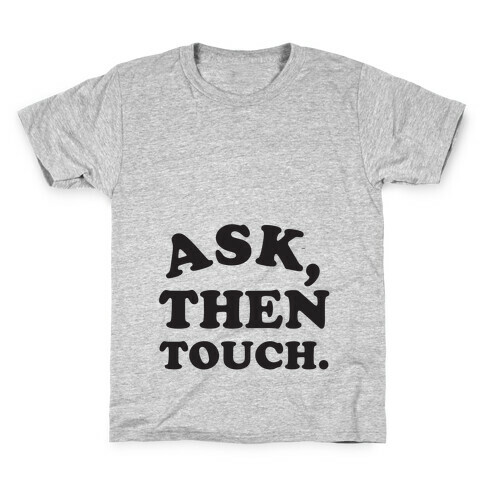 Ask, Then Touch Kids T-Shirt