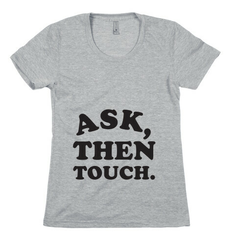 Ask, Then Touch Womens T-Shirt