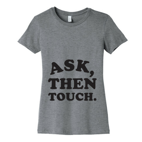 Ask, Then Touch Womens T-Shirt