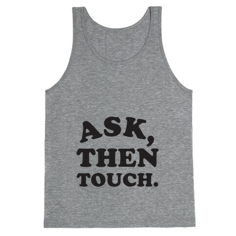 Ask, Then Touch Tank Top