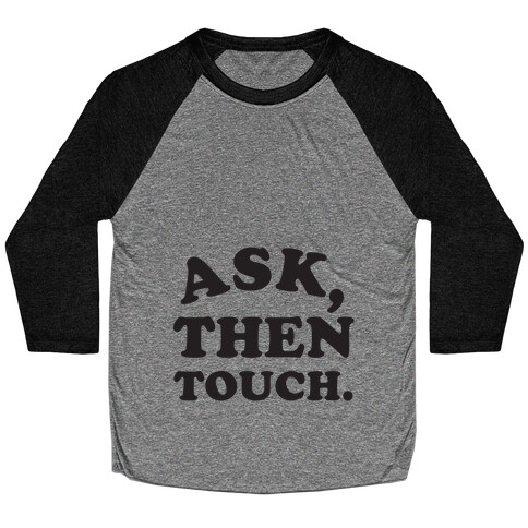 Ask, Then Touch Baseball Tee