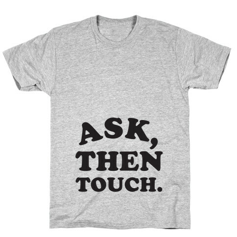 Ask, Then Touch T-Shirt