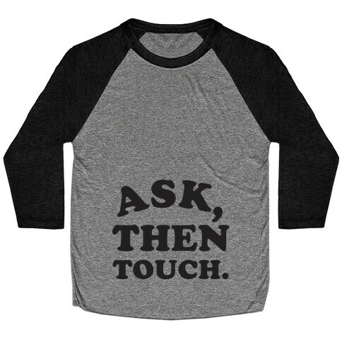 Ask, Then Touch Baseball Tee