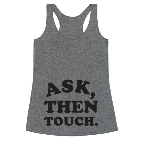 Ask, Then Touch Racerback Tank Top