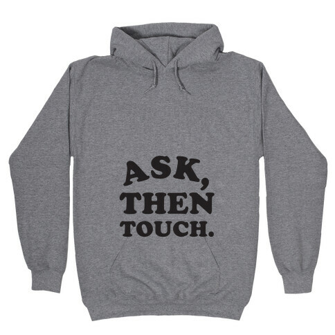 Ask, Then Touch Hooded Sweatshirt