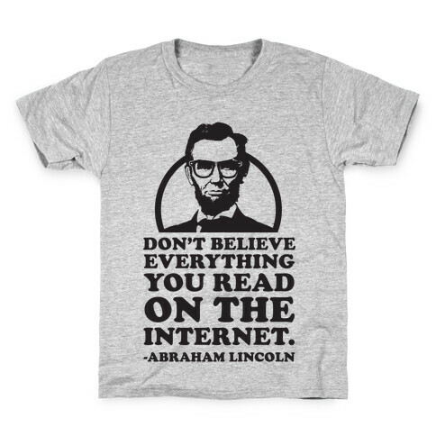 Don't Believe Everything You Read on the Internet Kids T-Shirt