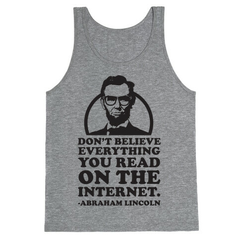 Don't Believe Everything You Read on the Internet Tank Top