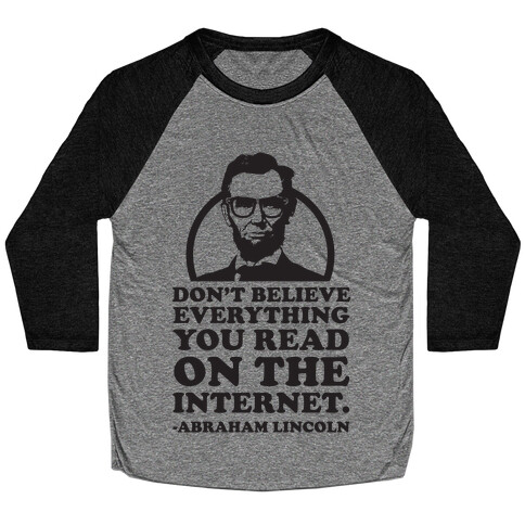 Don't Believe Everything You Read on the Internet Baseball Tee