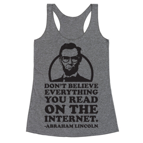 Don't Believe Everything You Read on the Internet Racerback Tank Top