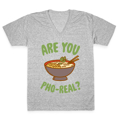 Are You Pho-Real? V-Neck Tee Shirt