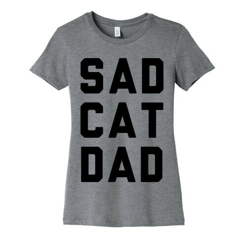 Sad Cat Dad Womens T-Shirt