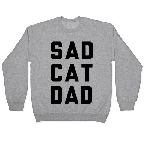 Sad Cat Dad Pullover