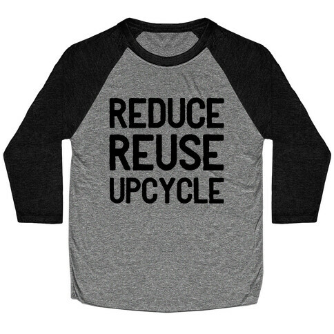 Reduce Reuse Upcycle Baseball Tee