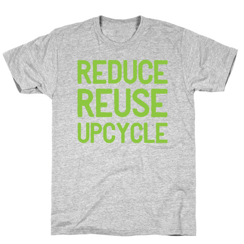 Reduce Reuse Upcycle T-Shirt