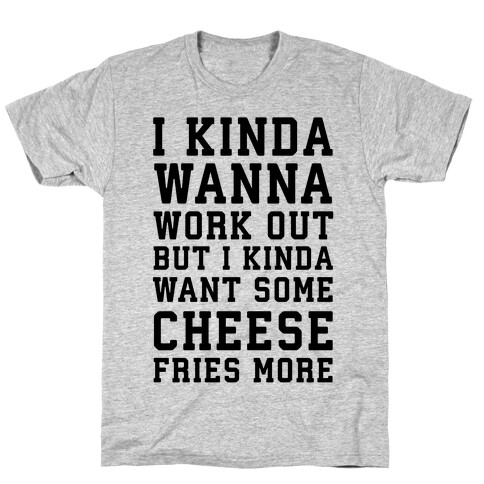 I Kinda Wanna Work Out T-Shirt
