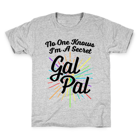 No One Knows I'm A Secret Gal Pal Kids T-Shirt
