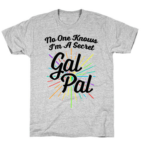 No One Knows I'm A Secret Gal Pal T-Shirt