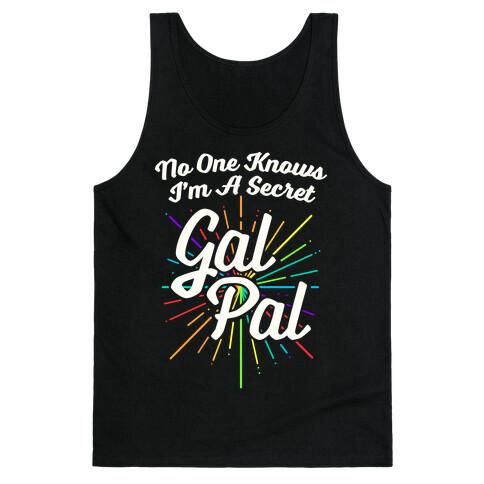 No One Knows I'm A Secret Gal Pal Tank Top