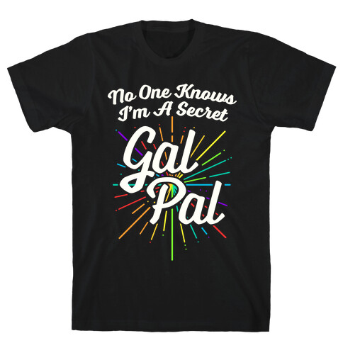 No One Knows I'm A Secret Gal Pal T-Shirt