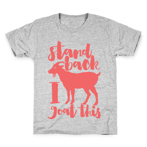 Stand Back I Goat This Kids T-Shirt