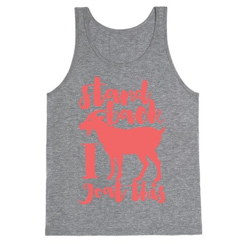 Stand Back I Goat This Tank Top