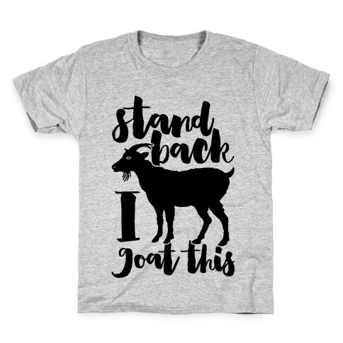 Stand Back I Goat This Kids T-Shirt