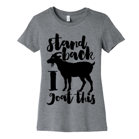 Stand Back I Goat This Womens T-Shirt