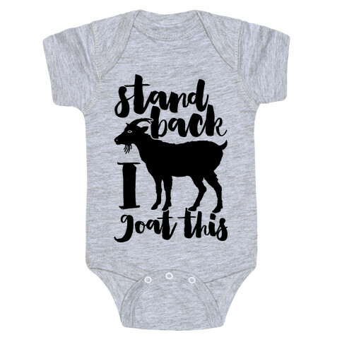 Stand Back I Goat This Baby One-Piece