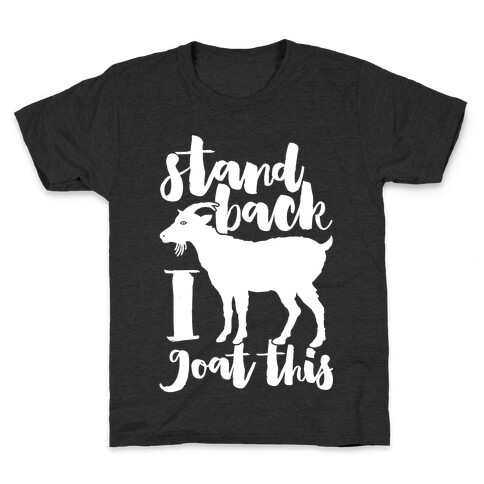 Stand Back I Goat This Kids T-Shirt