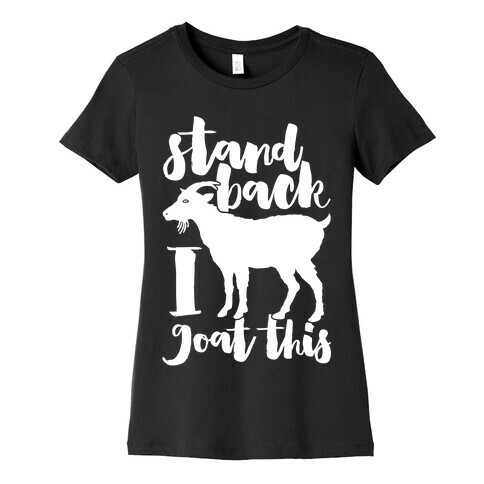 Stand Back I Goat This Womens T-Shirt