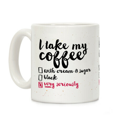 I Take My Coffee Very Seriously Coffee Mug