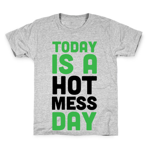 Today is a Hot Mess Day Kids T-Shirt