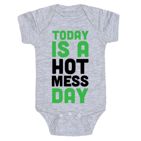 Today is a Hot Mess Day Baby One-Piece
