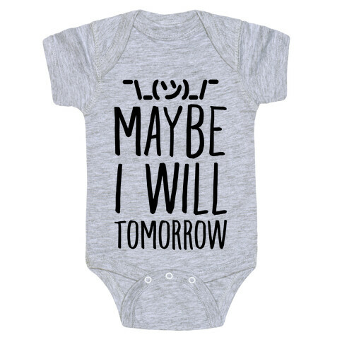 Maybe I Will Tomorrow Baby One-Piece