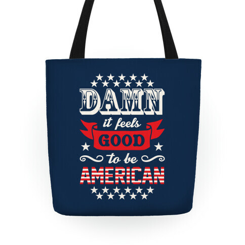 Damn It Feels Good To Be American Tote