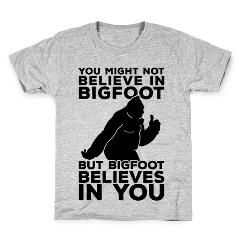 Bigfoot Believes In You Kids T-Shirt