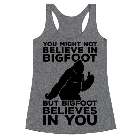 Bigfoot Believes In You Racerback Tank Top