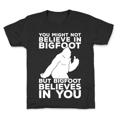 Bigfoot Believes In You Kids T-Shirt