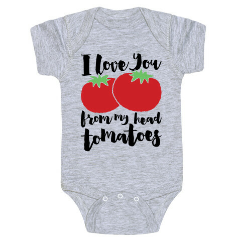 I Love You From My Head Tomatoes Baby One-Piece