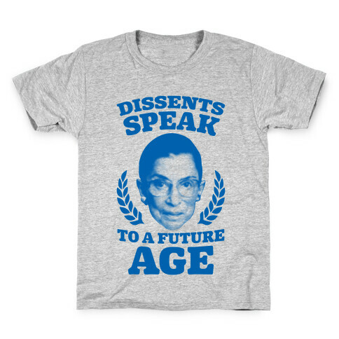 Dissents Speak To A Future Age Kids T-Shirt