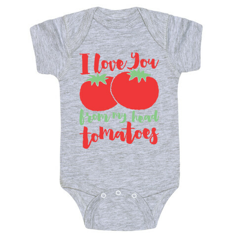I Love You From My Head Tomatoes Baby One-Piece