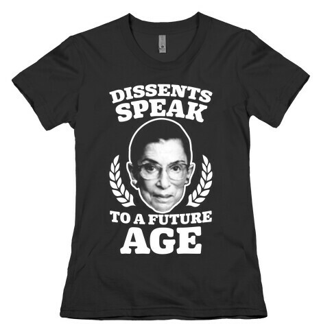 Dissents Speak To A Future Age Womens T-Shirt