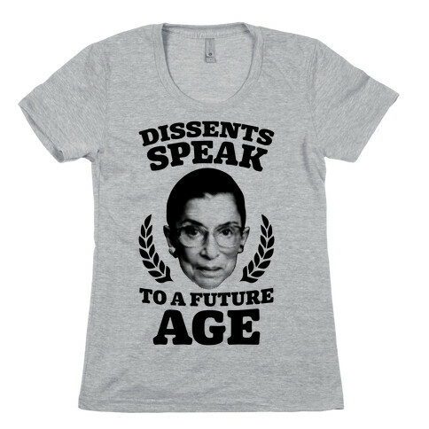Dissents Speak To A Future Age Womens T-Shirt