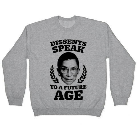 Dissents Speak To A Future Age Pullover