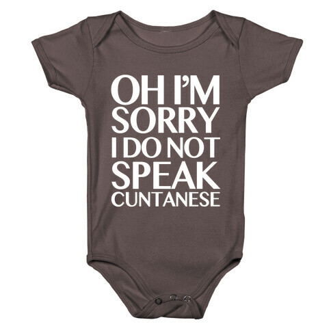 Sorry, I Do Not Speak C***anese Baby One-Piece